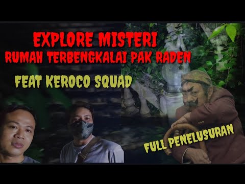 EXPLORE MISTERI RUMAH TERBENGKALAI PAK RADEN//FEAT KEROCO SQUAD.