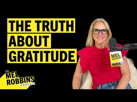 The Science of Gratitude & 6 Surprising Ways You’re Getting It Wrong | Mel Robbins