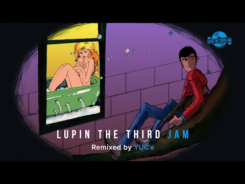 YUMENARA IINONI - LUPIN THE THIRD JAM Remixed by YUC'e