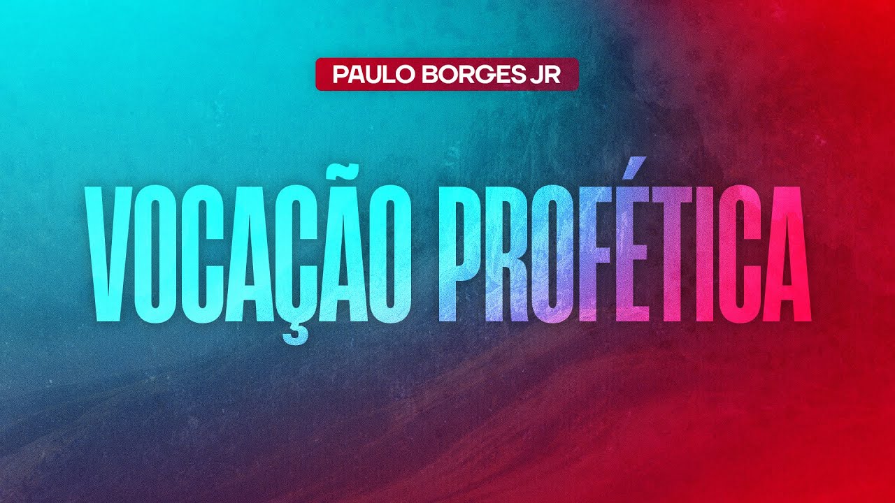 VOCAÇÃO PROFÉTICA - Paulo Borges Júnior