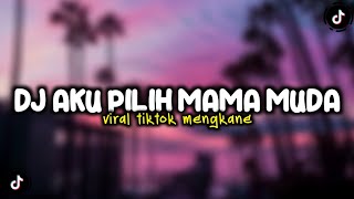 Download lagu DJ AKU PILIH MAMA MUDA X UNTUK PENGISI HATIKU VIRAL TIKTOK MENGKANE mp3