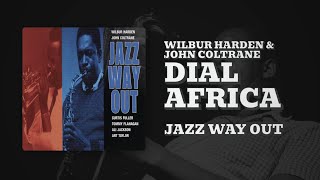Wilbur Harden &amp; John Coltrane - Dial Africa (Official Audio)