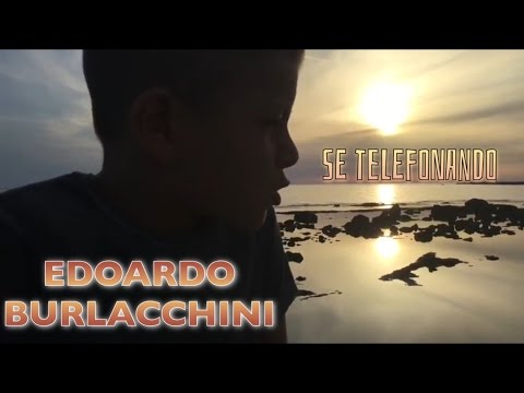 Edoardo Burlacchini - Se Telefonando (Cover Nek)