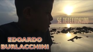 Edoardo Burlacchini - Se Telefonando (Cover Nek)