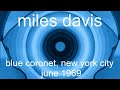 Miles Davis- June 21-29, 1969 Blue Coronet Club, New York City