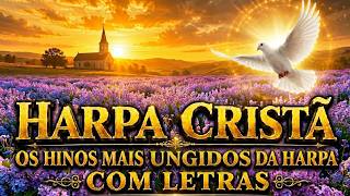 HARPA CRISTÃ: Os Melhores Hinos Da Harpa para Abençoar Seu Lar (Coletânea Especial)