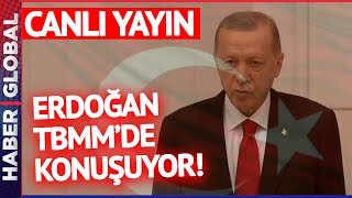 CANLI I Cumhurbaşkanı Erdoğan TBMMde! Erdoğan 