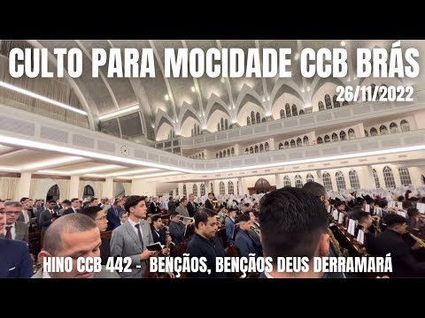CULTO PARA MOCIDADE CCB BRÁS 26/11/2022 | HINO CCB 442 - BENÇÃOS, BENÇÃOS DEUS DERRAMARÁ