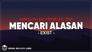 Download lagu Mencari Alasan - Exist ( Lirik Lagu ) mp3 Download lagu Mencari Alasan - Exist ( Lirik Lagu ) mp3