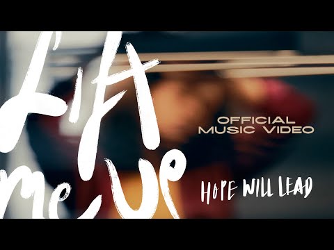 hope will lead - Lift Me Up (Official Music Video)