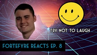 Fortefyre Reacts Ep. 8: Try Not to Laugh Challenge