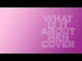 What Is It About Men (Cover) 