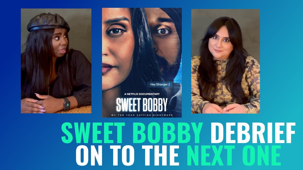 ON TO A SWEET BOBBY NETFLIX DEBRIEF