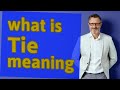 Tie Meaning Of Tie