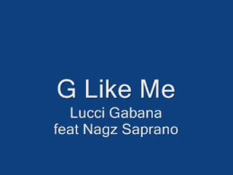 G Like Me - Lucci Gabana feat Nagz Saprano
