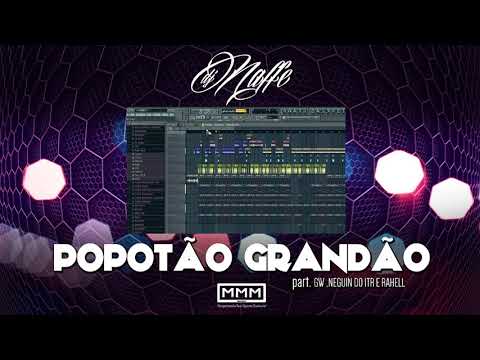 DJ Naffe - POPOTÃO GRANDÃO part. GW , Neguinho do ITR e Rahell - Lançamento 2018