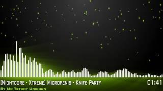 [Nightcore - Xtreme] Micropenis - Knife Party
