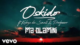 OSKIDO - Ma Dlamini (Audio) ft. Kabza De Small, Professor