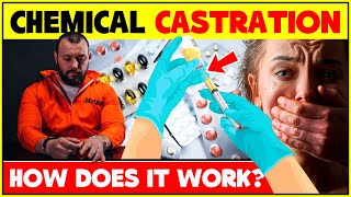 How Chemical Castraction Works What Drugs Are Used | Chemical Castration Punishment