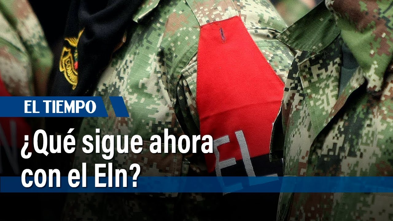 ¿Qué sigue tras la suspensión de un cese al fuego con el ELN? | El Tiempo