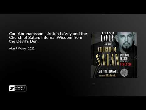 Carl Abrahamsson - Anton LaVey and the Church of Satan: Infernal Wisdom from the Devil's Den (2022)