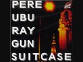 pere ubu - three things