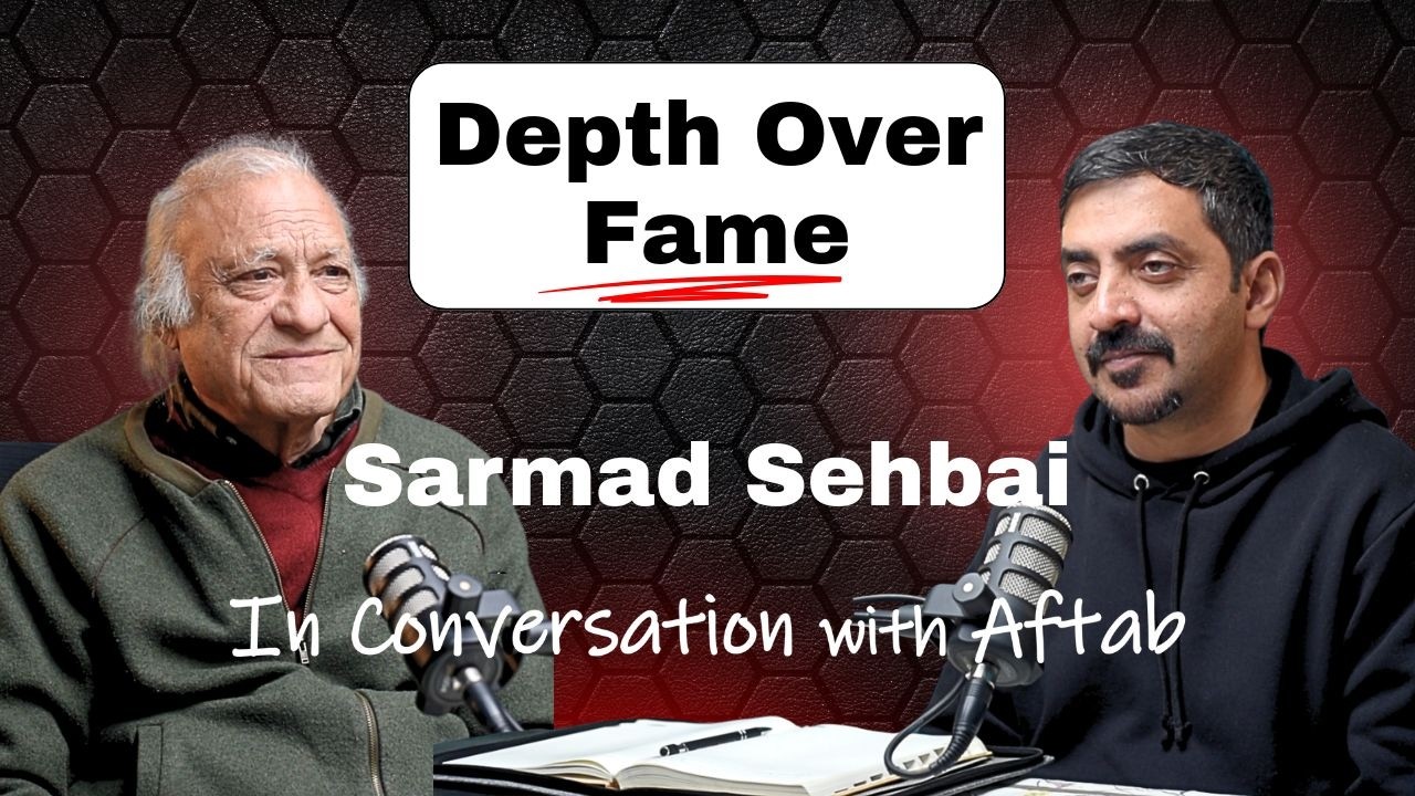 Depth Over Fame & Tradition Over Trend I Conversation with Sarmad Sehbai