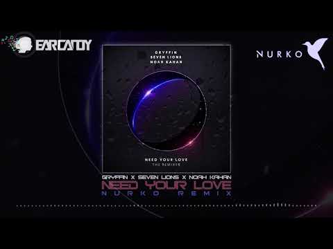 Gryffin & Seven Lions feat. Noah Kahan - Need Your Love (Nurko Remix)