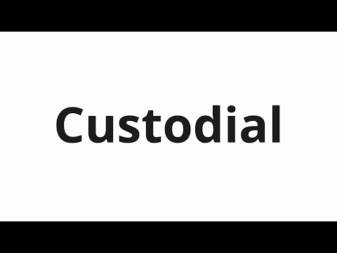 How to pronounce Custodial