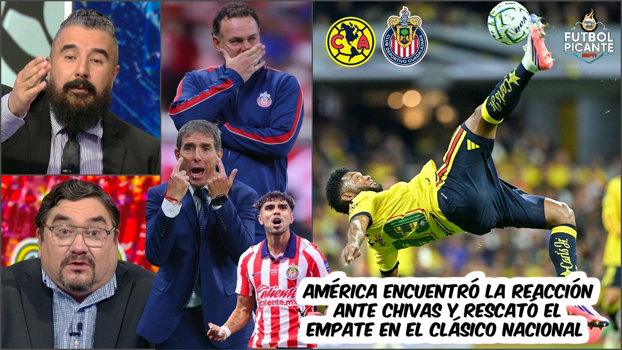 PARTIDAZO en el CLÁSICO NACIONAL. AMÉRICA y CHIVAS empataron con un GOLAZO de BORJA | Futbol Picante