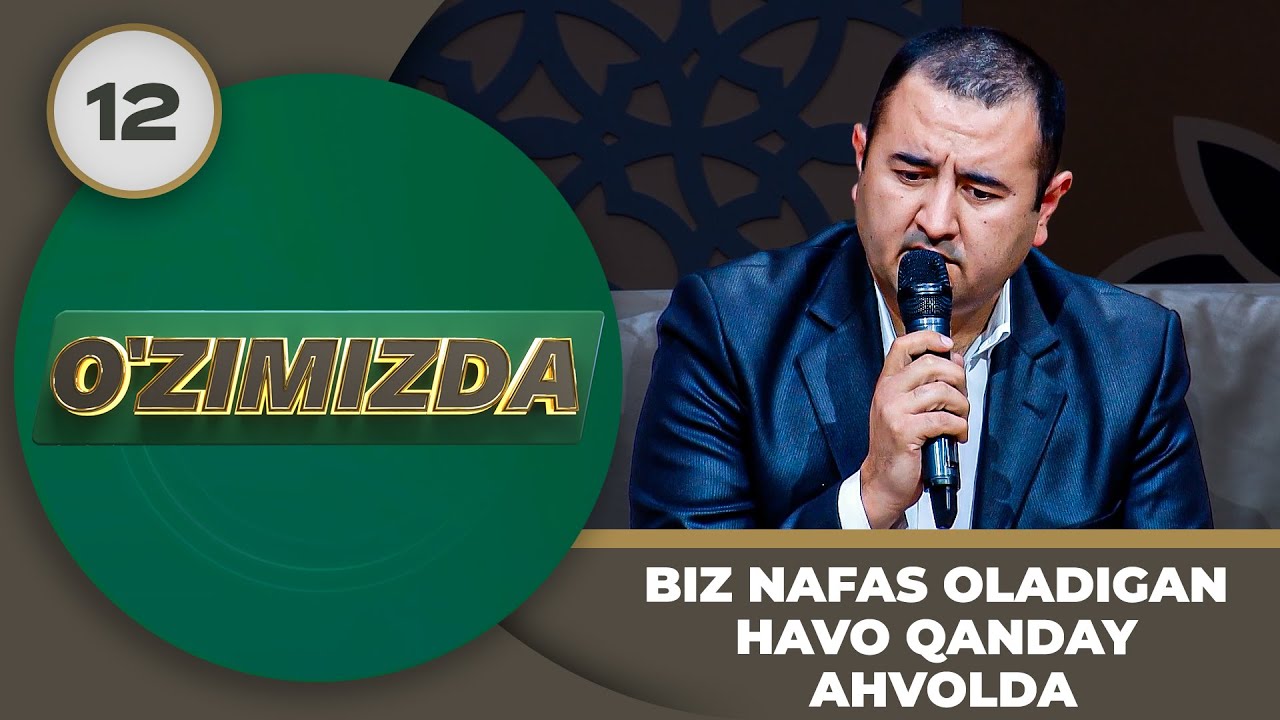 O'zimizda Tok Shou 12-son BIZ NAFAS OLADIGAN HAVO QANDAY AHVOLDA