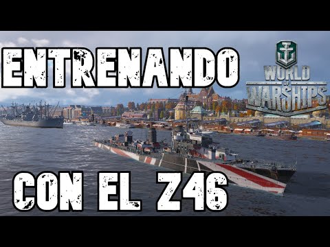 World of Warships GAMEPLAY español  Z 46 -  Entrenando  😱