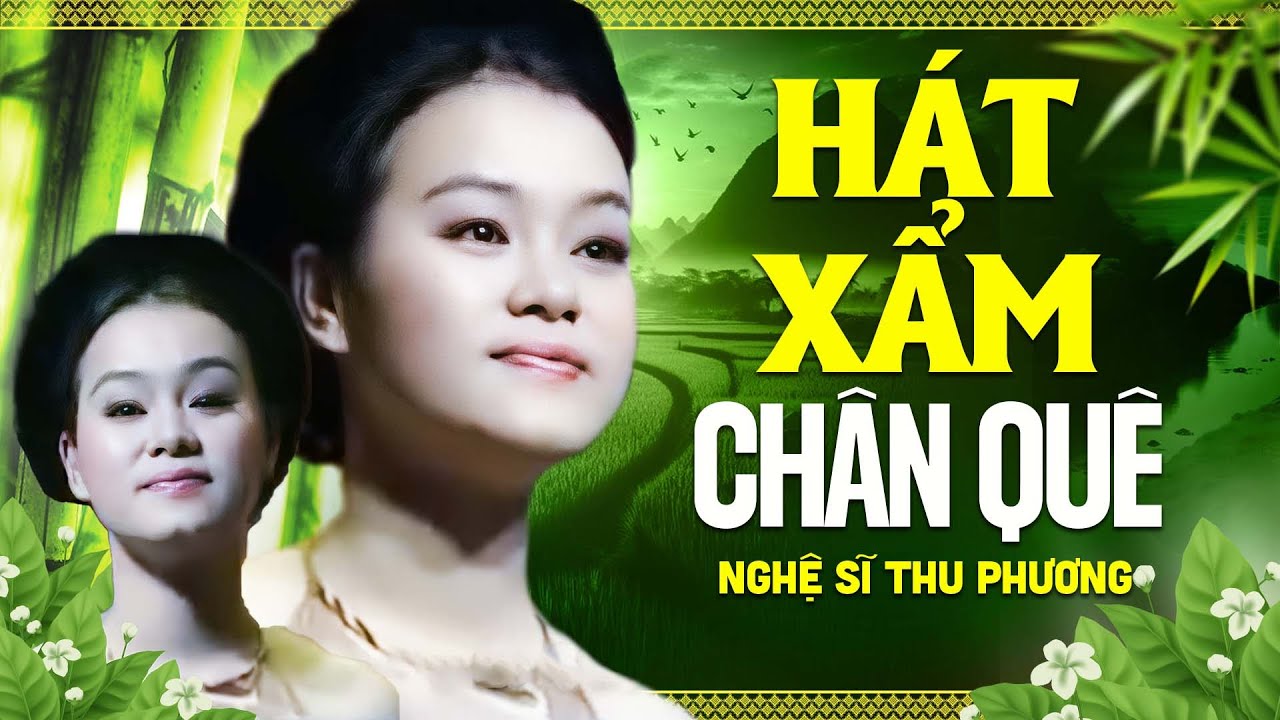 Hát Xẩm - Chân Quê | Nghệ sĩ Thu Phương Thăng Hoa Với ... Hôm Qua Em Đi Tỉnh Về