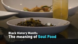 Black History Month: The meaning of Soul Food
