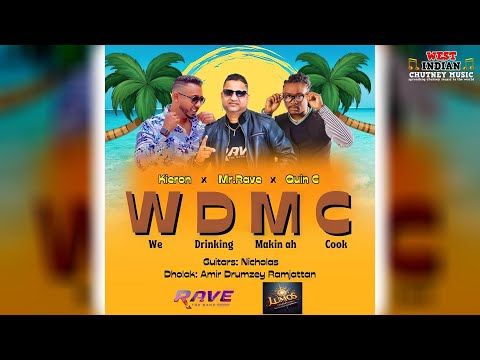 Kieron X Mr.Rave X Quin C - We Drinking Makin Ah Cook [WDMC] (2024 Chutney Soca)