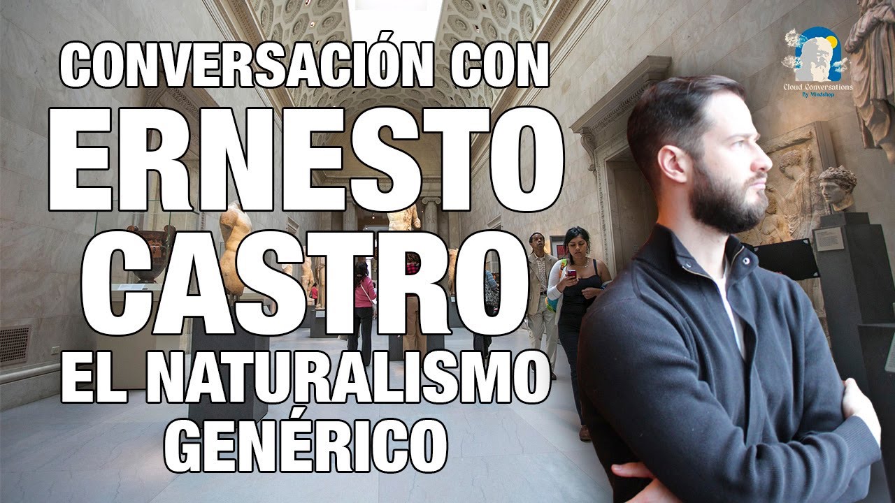 #8. Conversación con Ernesto Castro - El Naturalismo Genérico.