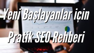 Yeni Başlayanlar için Pratik SEO Rehberi  -  Dijital Pazarlama Notları - 15 Mayı