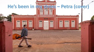 He&#39;s been in my shoes - Petra (cover)