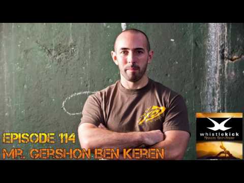 Gershon Ben Keren - Krav Maga - Ep 114 - whistlekick Martial Arts Radio Podcast