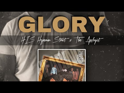 “GLORY” by HIS Hypeman Stract x The Apologist