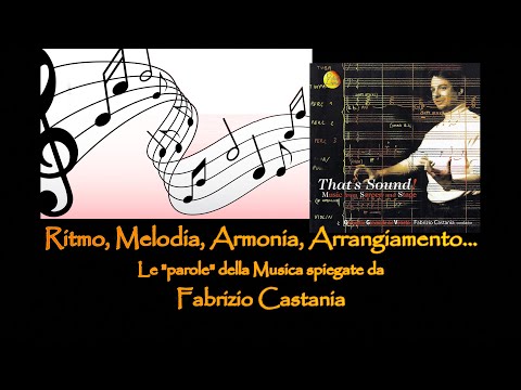 Le "PAROLE DELLA MUSICA": Ritmo, Melodia, Armonia, Arrangiamento... spiegate da Fabrizio Castania