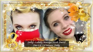 Dolly&#39;s Lullaby |  Zius Lit, Lil Seizure, Dolly (Dolly sings the chorus) Katelyn Nicole Davis