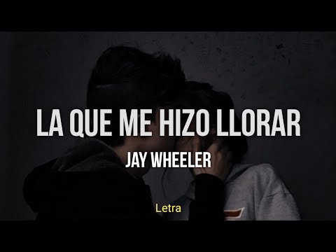 La Que Me Hizo Llorar - Jay Wheeler (Letra)