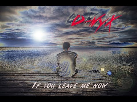 Clip If you leave me now (O-nyx/2016)