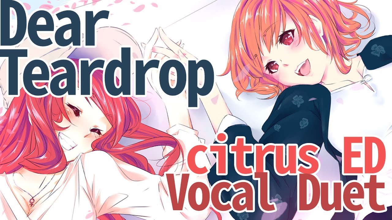 【歌ってみた】 citrus ED - Dear Teardrop 【Leon♀×きむにゅ】