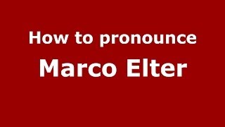 How to pronounce Marco Elter