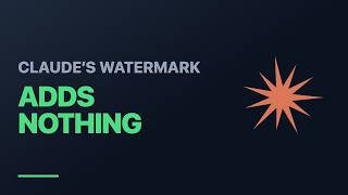 Claude Just Added Invisible Watermarks to Everything