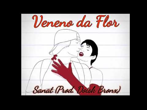 Veneno Da Flor - Sanat (Prod. Doisk Bronx)
