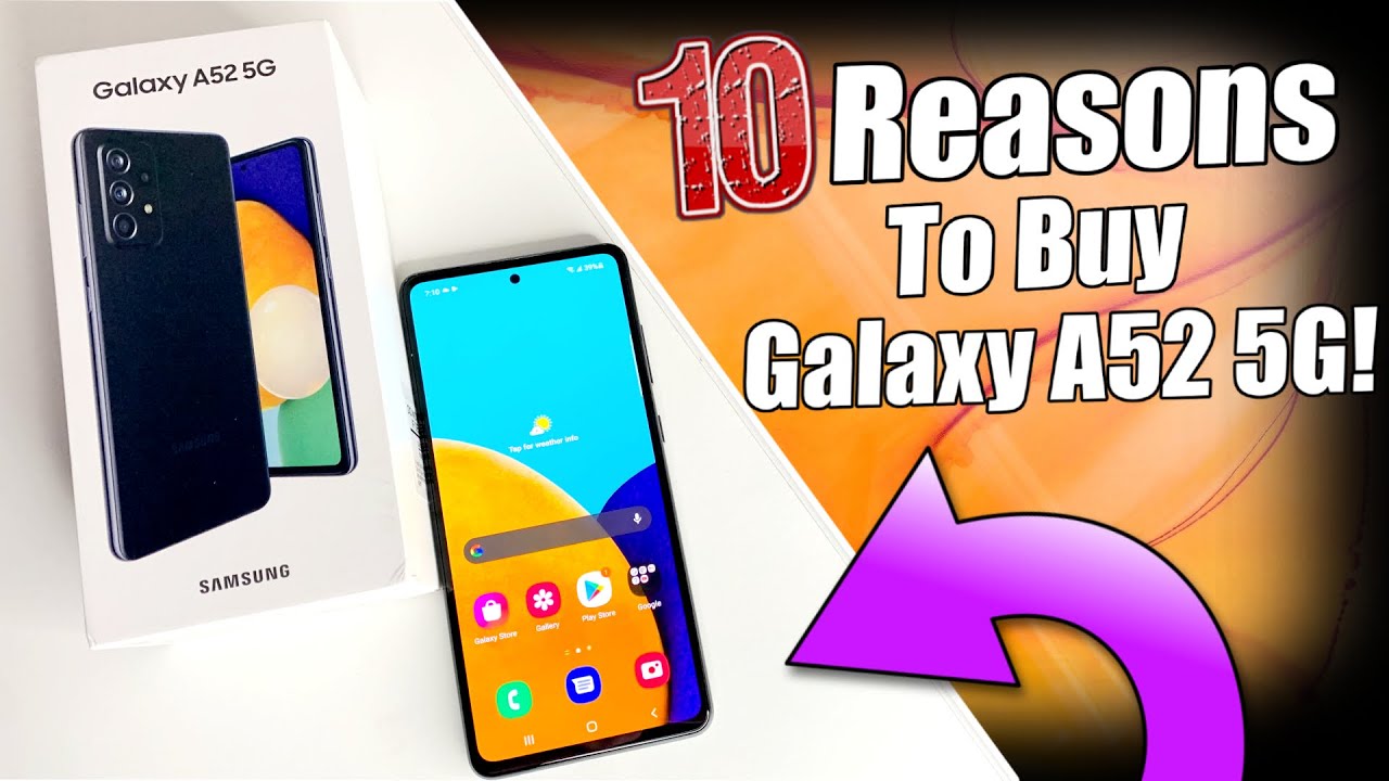 10 Reasons To Buy Samsung Galaxy A52 5G!