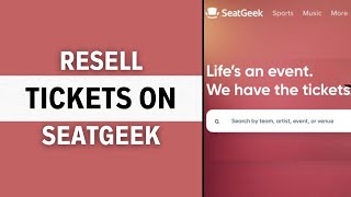 How to Resell Tickets on Seat Geek - Step by Step